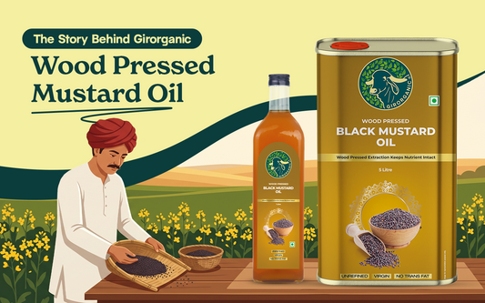 The Story Behind GirOrganic Wood Pressed Mustard Oil